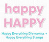 Happy Everything Die-namics