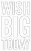 Wish Big Today Die-namics