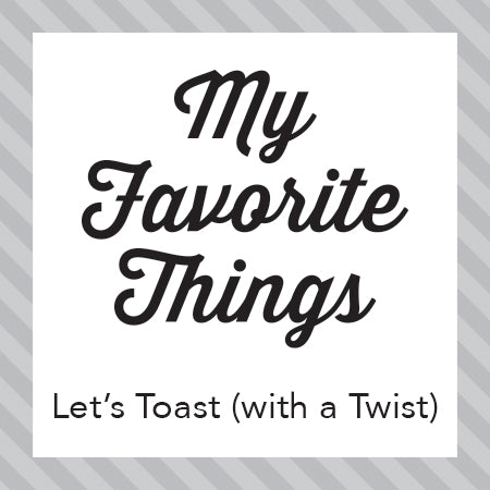 Let's Toast (with a Twist) Card Kit - Creative Team Projects