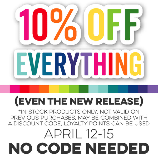 It's Time…Order Your Favorites from the New Release NOW and Save 10% on EVERYTHING