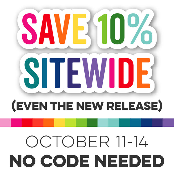 Save 10% Sitewide INCLUDING the New Release — Order Your Faves from the October Release Now!