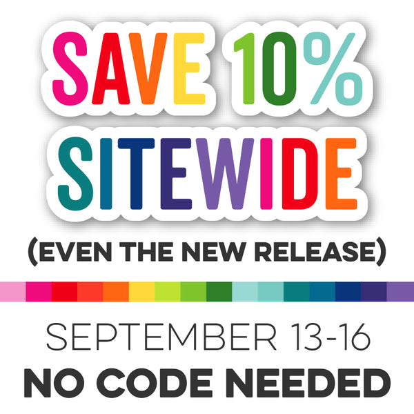 Save 10% Sitewide INCLUDING the New Release — Order Your Faves from the September Release Now!