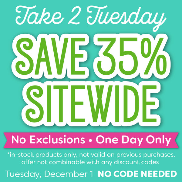 It's Take 2 Tuesday — ONE LAST DAY to Save 35% Sitewide INCLUDING New! Then Shake Up Your Holiday Crafting with This Month's Hits & Highlights Feature
