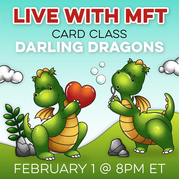 Live with MFT Card Class: Darling Dragons